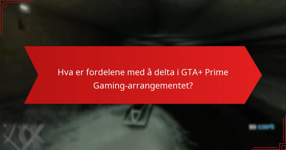 Hva er fordelene med å delta i GTA+ Prime Gaming-arrangementet?