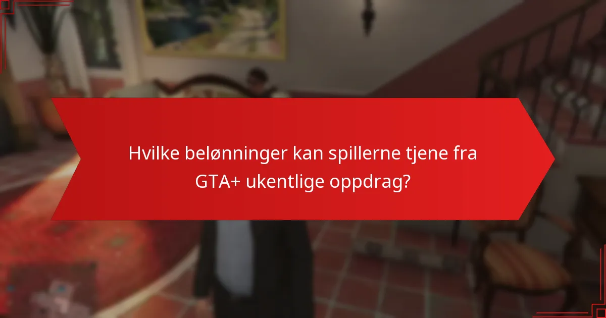 Hvilke belønninger kan spillerne tjene fra GTA+ ukentlige oppdrag?