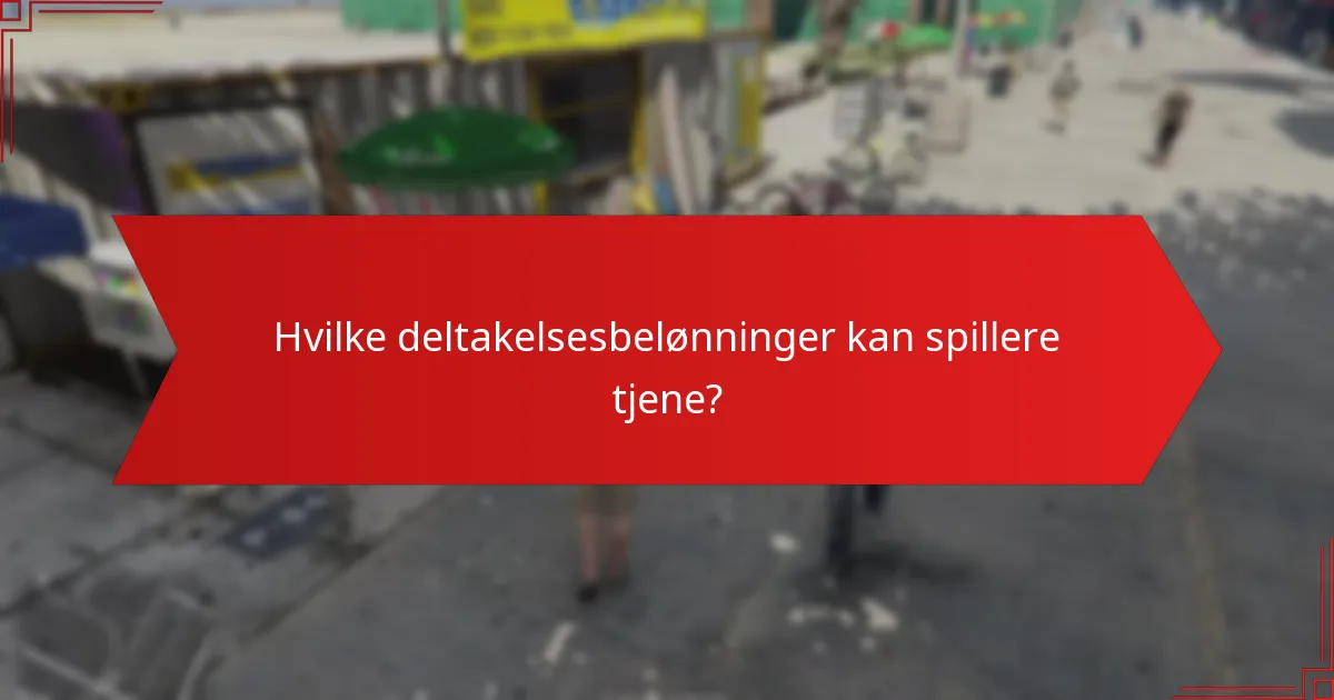 Hvilke deltakelsesbelønninger kan spillere tjene?