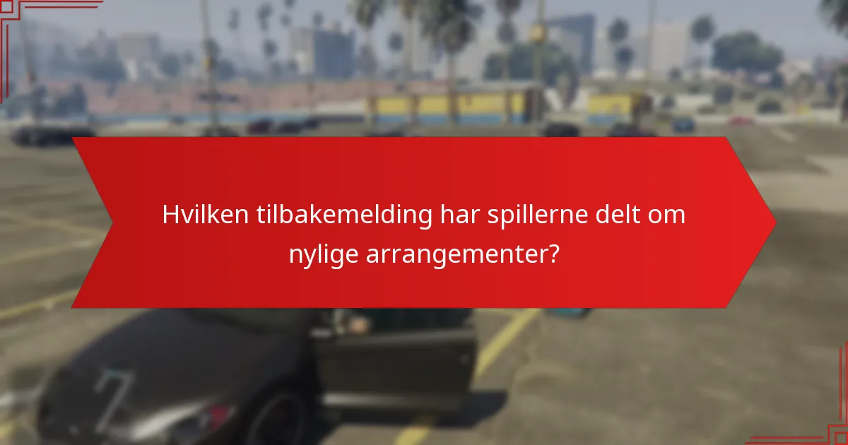 Hvilken tilbakemelding har spillerne delt om nylige arrangementer?