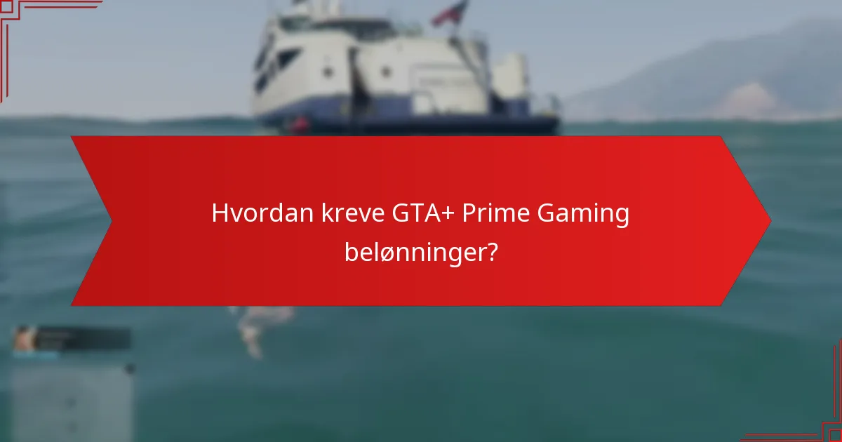Hvordan kreve GTA+ Prime Gaming belønninger?